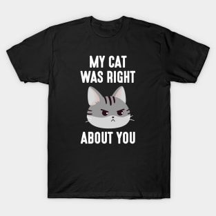 My Cat Was Right T-Shirt